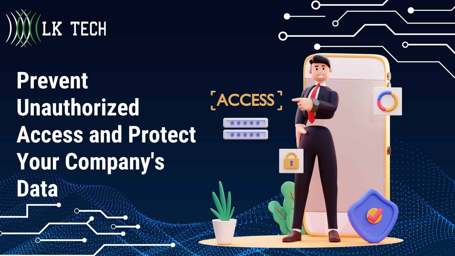 Prevent Unauthorized Access and Protect Your Company's Data