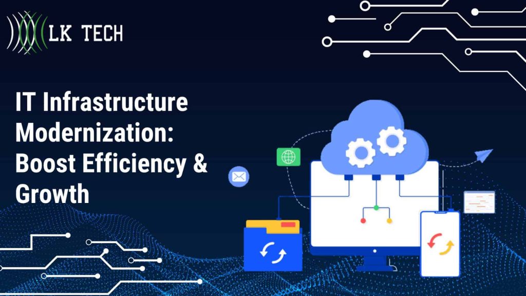IT Infrastructure Modernization Boost Efficiency & Growth