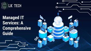 Managed IT Services: A Comprehensive Guide