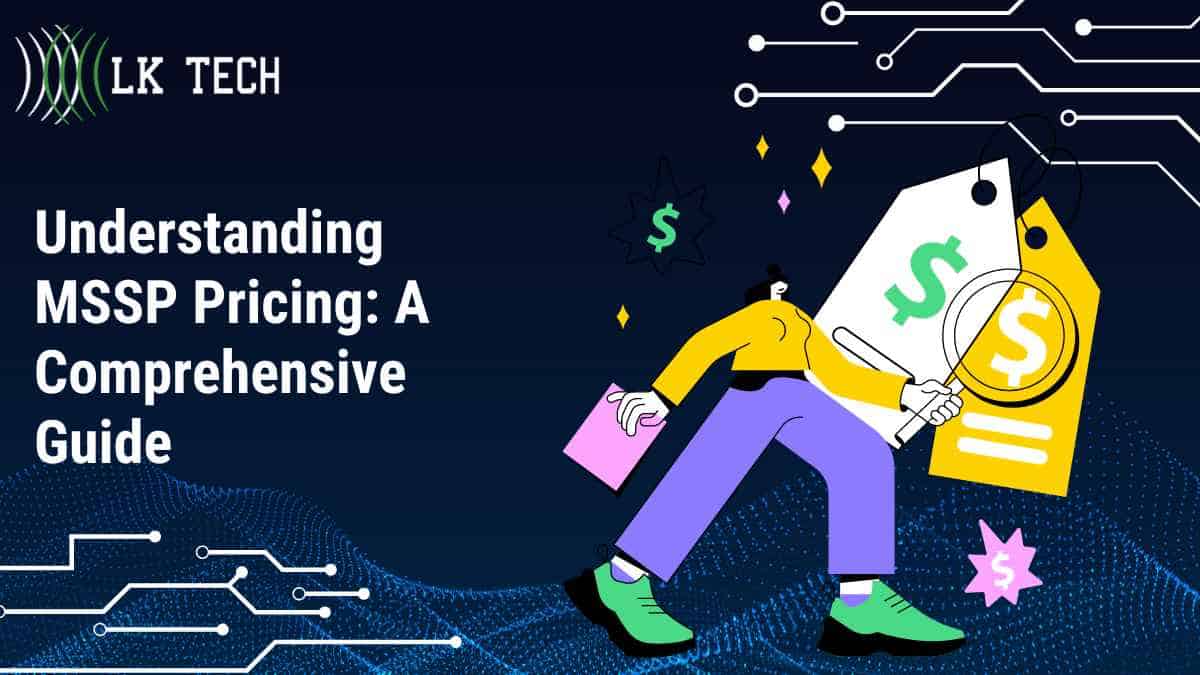 Understanding MSSP Pricing: A Comprehensive Guide