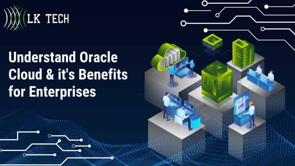 Understand Oracle Cloud & it's Benefits for Enterprises